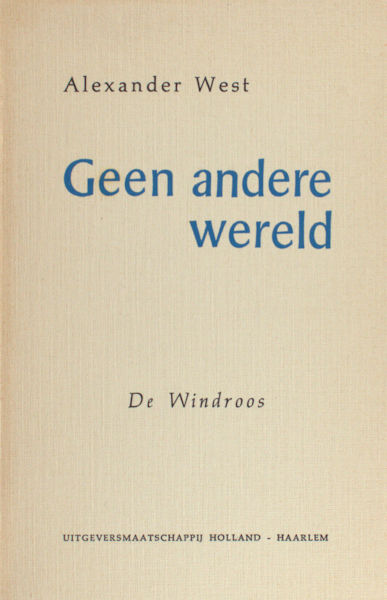 West, Alexander. Geen andere wereld.