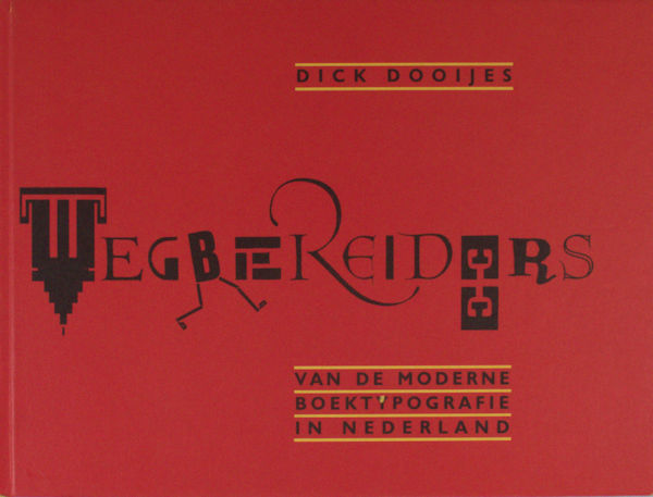 Dooijes, Dick. Wegbereiders van de moderne boektypografie in Nederland.