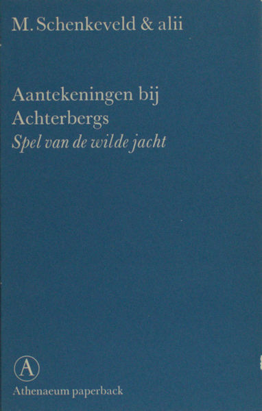 Achterberg - Schenkeveld, M. e.a. Aantekeningen bij Gerrit Achterbergs spel van de wilde jacht.