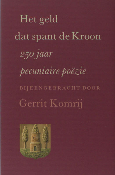 Komrij, Gerrit (verzameld door). Het geld dat spant de Kroon.