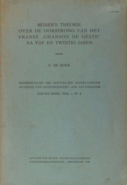 Boer, C. de. Bédiers theorie over de oorsprong van het Franse chanson de geste na vijf en twintig jaren.