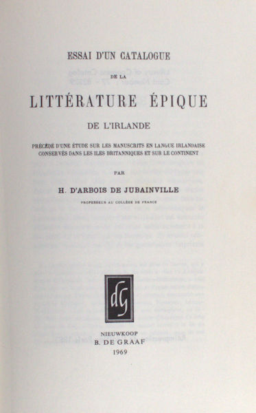 Arbois, de Jubainville, H. d'. Essai d'un catalogue de la littérature épique de l'Irlande. Précédé d'une étude sur les manuscrits en langue irlandaise conservés dans les Isles Britanniques et sur le continent.