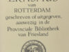 Engels, M.H.H. (samenstelling). Catalogus van werken door Erasmus van Rotterdam geschreven of uitgegeven, aanwezig in de Provinciale Bibliotheek van Friesland.