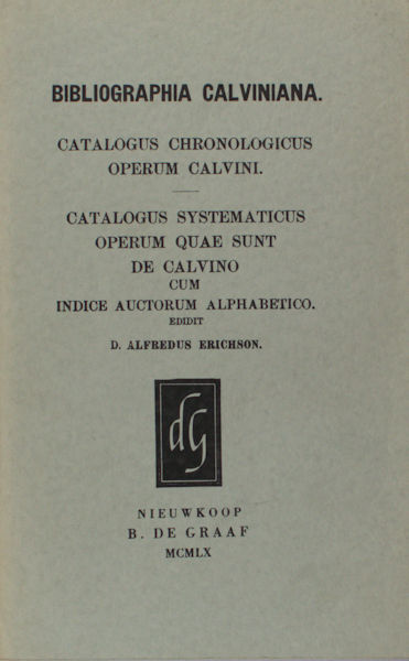 Erichson, Alfredus (ed.). Bibliographia Calviniana.