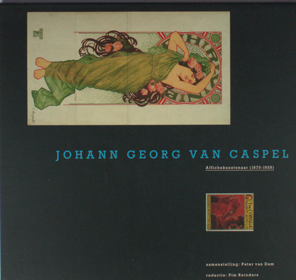 Reinders, Pim (red.). Johann Georg van Caspel. Affichekunstenaar (1870-1928)