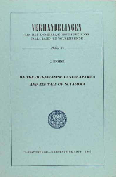 Ensink, J. On the Old-Javanese Cantakaparwa and its tale of Sutasoma.