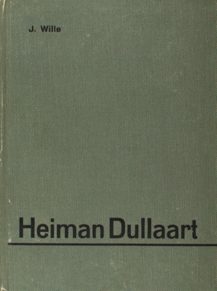 Wille, J. Heiman Dullaart. Zijn leven, omgeving en werk. Met herdruk van zijn meeste gedichten.