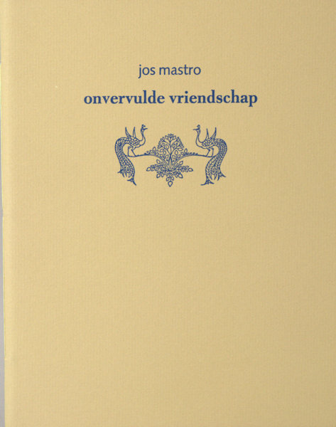 Mastro, Jos. Onvervulde vriendschap.