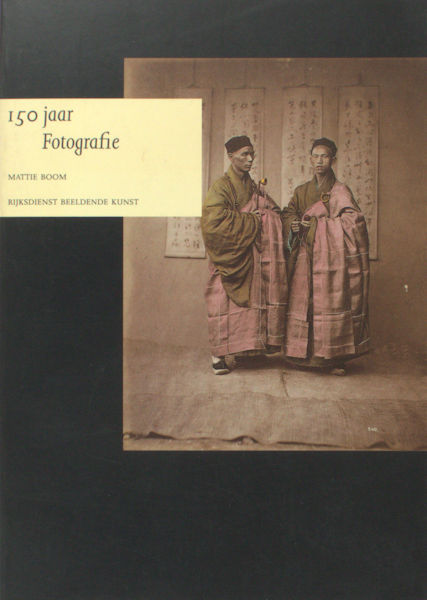 Boom, Mattie. 150 Jaar Fotografie. een keuze uit de collectie van de Rijksdienst Beeldende Kunst.