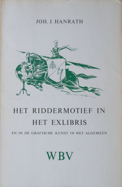 Hanrath, Joh. J. Het riddermotief in het exlibris en in de grafische kunst in het algemeen.