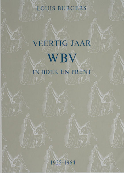 Burgers, Louis (samenstelling). Veertig jaar WBV in boek en prent.