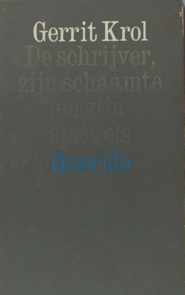 Krol, Gerrit. De schrijver, zijn schaamte en zijn spiegels.