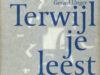 Unger, Gerard. Terwijl je leest.