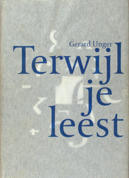 Unger, Gerard. Terwijl je leest.
