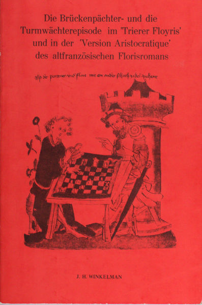 Winkelman, J.H. Die Brückenpächter- und die Turmwächterepisode im 'Trierer Floris' und in der 'Version Aritocratique' des altfranzösischen Florisromans,.