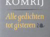Komrij, Gerrit. Alle gedichten tot gisteren.
