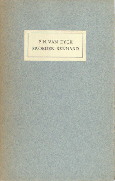 Eyck, P.N. van. Broeder Bernard.