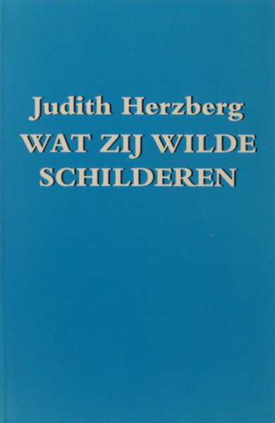 Herzberg, Judith. Wat zij wilde schilderen.