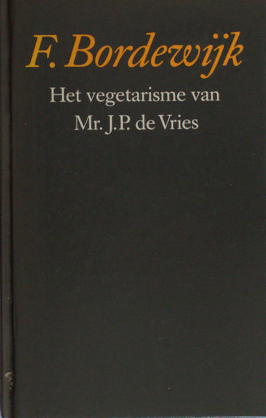 Bordewijk, F. Het vegetarisme van Mr.J.P. de Vries.