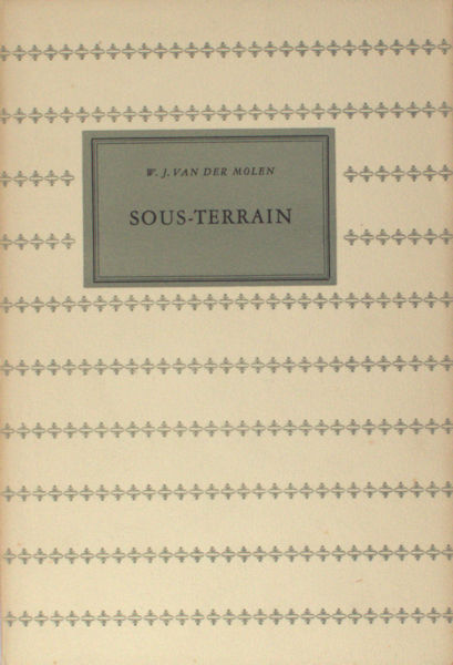 Molen, W.J. van der. Sous-Terrain.