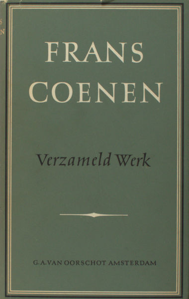 Coenen, Frans. Verzameld werk. Romans / Novellen. Literair historische beschouwingen. Literair critisch werk. Journalistiek werk.