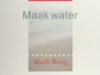 Boog, Mark. Maak water.