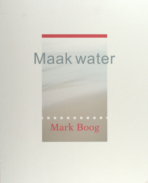 Boog, Mark. Maak water.