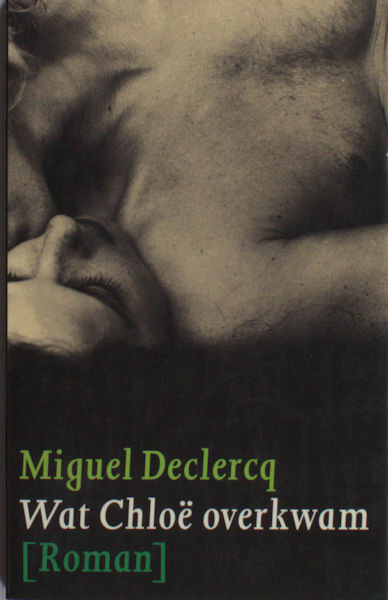 Declercq, Miguel. Wat Chloë overkwam.