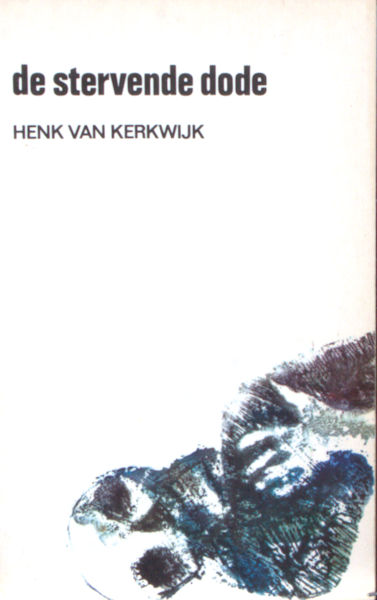 Kerkwijk, Henk van. De stervende dode. Kleine roman.