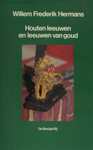 Hermans, Willem Frederik. Houten leeuwen en leeuwen van goud.