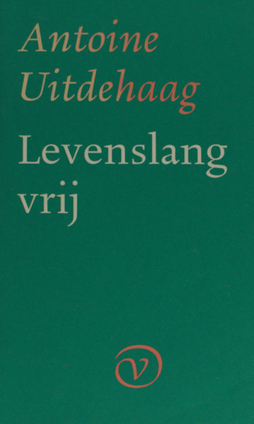 Uitdehaag, Antoine. Levenslang vrij.