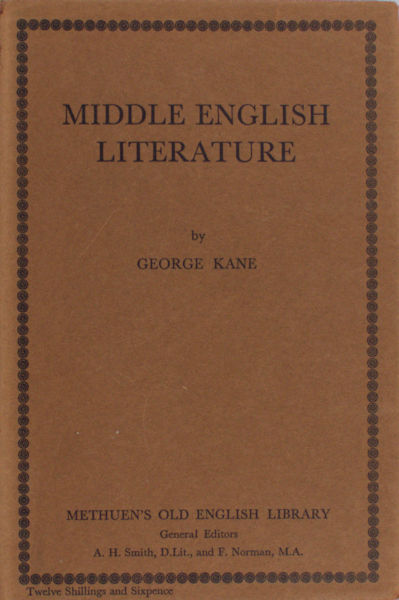 Kane, George. Middle English literature. A critical study of the romances, the Religious Lyrics, Piers Plowman.