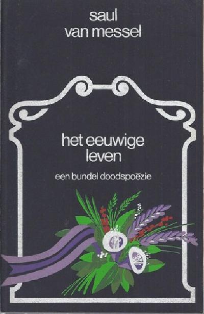 Messel, Saul van (= Jaap Meijer). Het eeuwige leven. Een bundel doodspoëzie.