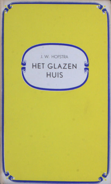 Hofstra, J.W. Het glazen huis.