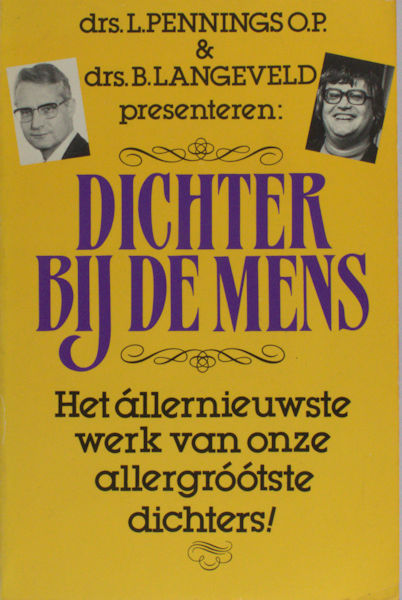 Pennings, L. & B. Langeveld (red.). Dichter bij de mens. Het allernieuwste werk van onze allergrootste dichters.