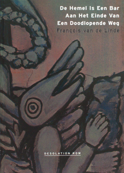 Linde, François van der. De hemel is een bar aan het einde van een doodlopende weg.