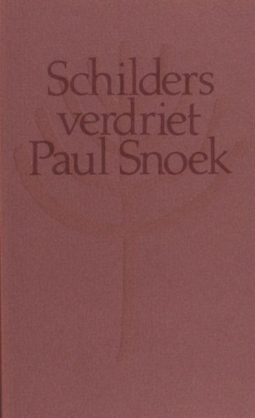 Snoek, Paul. Schildersverdriet.