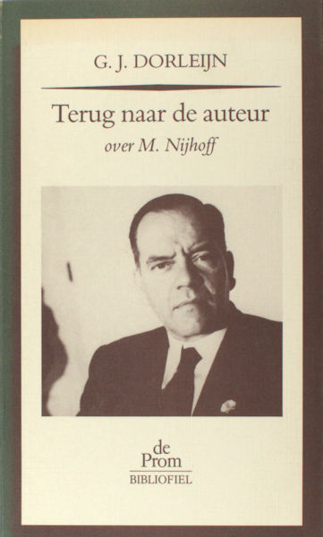 Nijhoff - Dorleijn, G.J. Terug naar de auteur. Over de dichter M. Nijhoff.