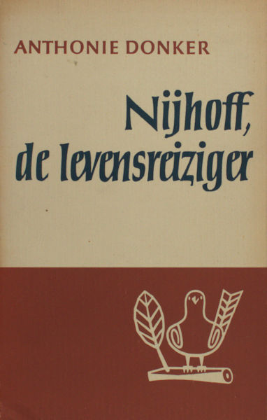 Nijhoff - Donker, Anthonie. Nijhoff, de levensreiziger. Een schets van zijn dichterschap.