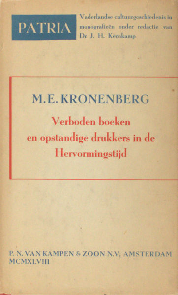 Kronenberg, M.E. Verboden boeken en opstandige drukkers in de Hervormingstijd.