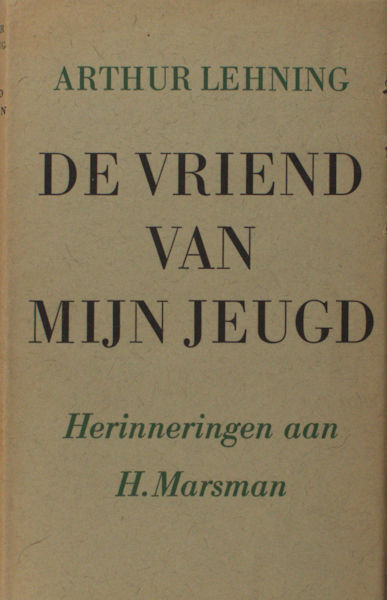 Marsman - Lehning, Arthur. De vriend van mijn jeugd: Herinnering aan H. Marsman.