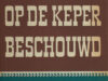 Buitendijk, W.J.C. Op de keper beschouwd.