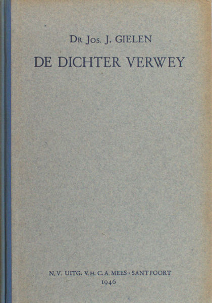 Verwey - Gielen, Jos.J. De dichter Verwey. Bijdrage tot het verstaan van zijn poëzie.