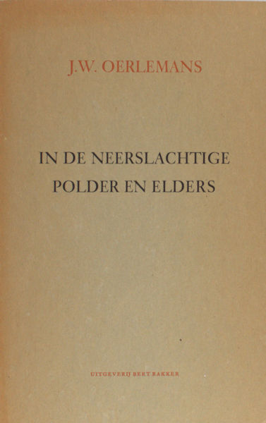 Oerlemans, J.W. In de neerslachtige polder en elders.