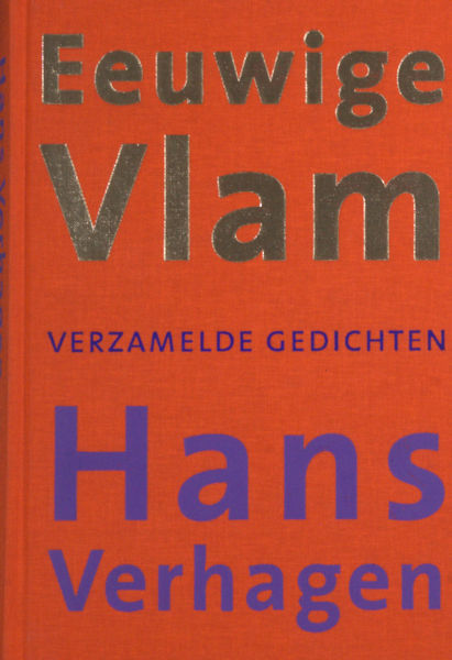 Verhagen, Hans. Eeuwige Vlam. Verzamelde Gedichten 1958-2003.