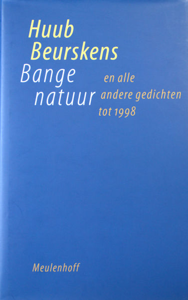 Beurskens, Huub. Bange natuur en alle andere gedichten tot 1998.