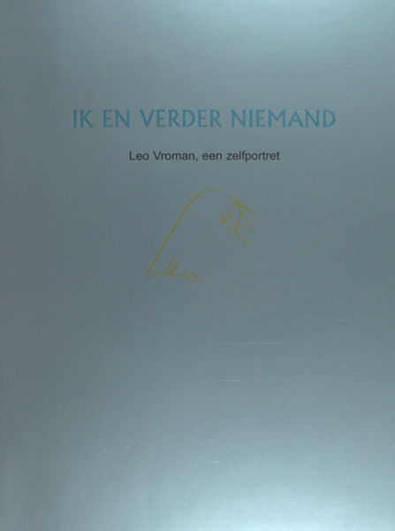 Vroman, Leo. Ik en verder niemand.