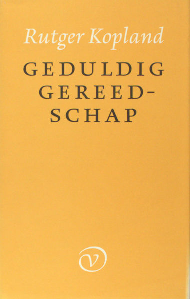 Kopland, Rutger. Geduldig gereedschap.