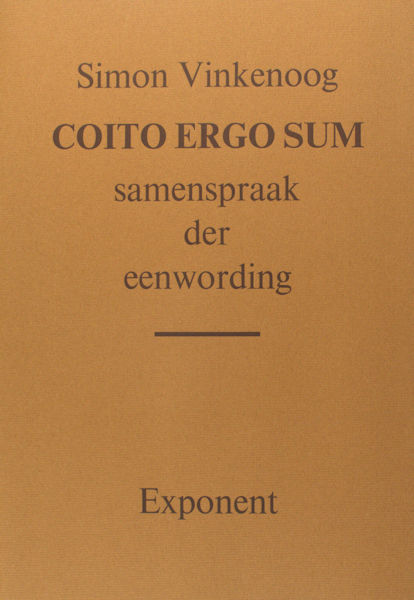 Vinkenoog, Simon. Coito Ergo Sum. Samenspraak der eenwording.
