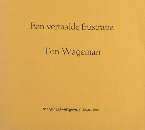 Wageman, Ton. Een vertaalde frustratie.